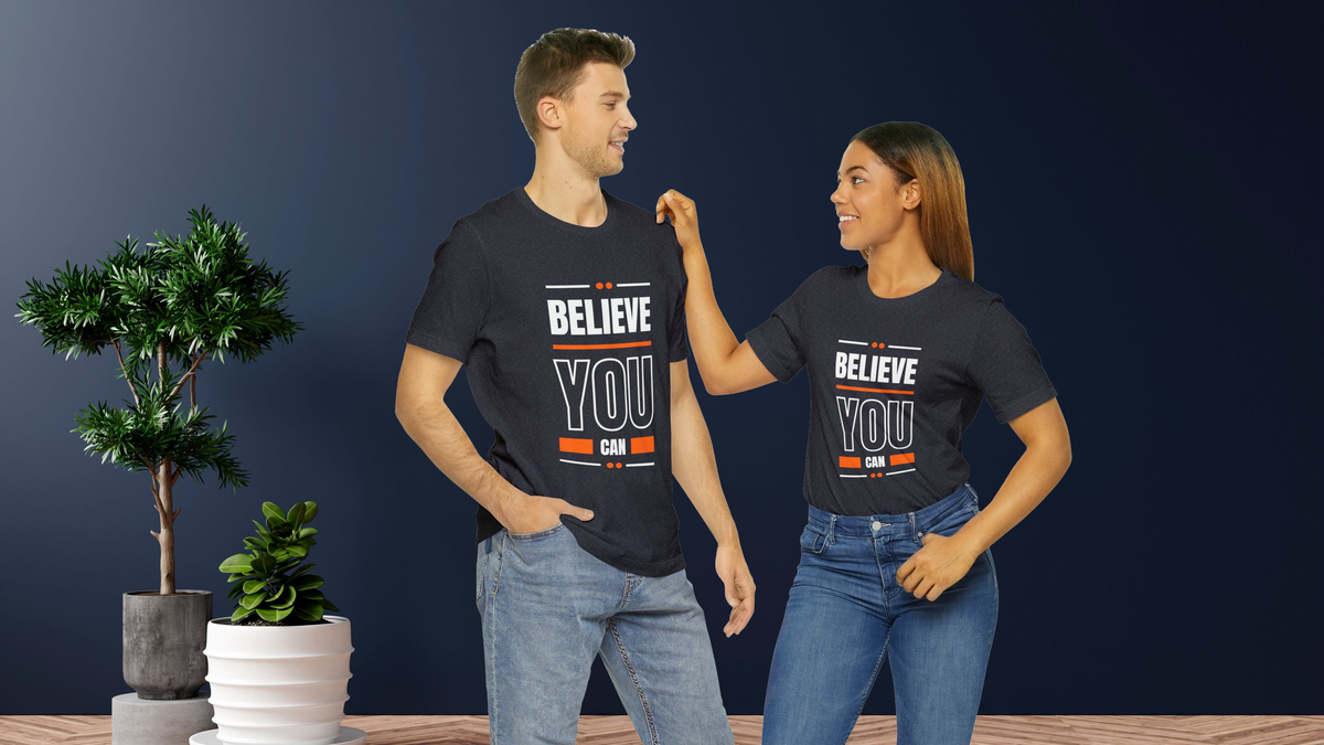 Believe You can, Unisex Tee with Motivational Quote, Inspirational Saying, Motivational Slogan T-Shirt